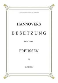 Cover: Hannovers Besetzung durch die Preussen im Juni 1866