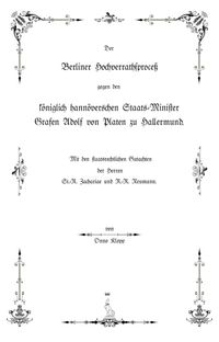 Onno Klopp: Der Berliner Hochverrathsproceß gegen den königlich hannöverschen Staats-Minister Grafen Adolf von Platen zu Hallermund